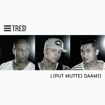 Liput muttei daamii by Tres