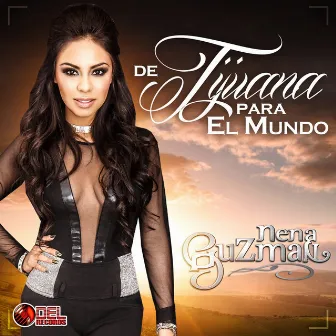 De Tijuana para el Mundo by Nena Guzman