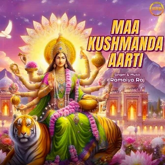 Maa Kushmanda Aarti by Ramaiya Raj