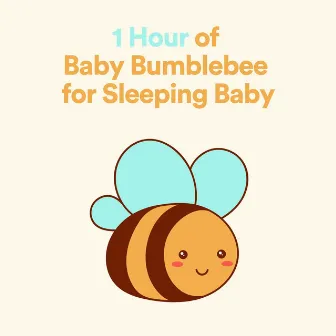 1 Hour of Baby Bumblebee for Sleeping Baby by 