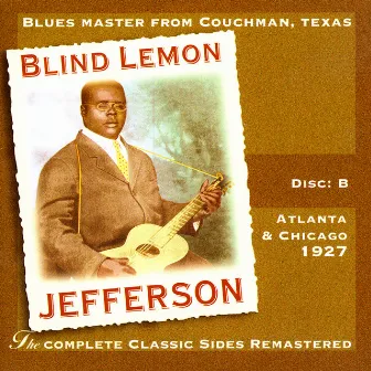 The Complete Classic Sides Remastered: Atlanta & Chicago 1926 Disc B by Blind Lemon Jefferson