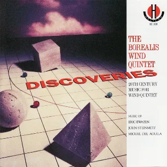 Discoveries - 2oth Century Music for Wind Quintet By Ewazen, Steinmetz, & Del Aguila by The Borealis Wind Quintet