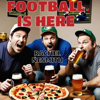 Football Is Here by Rachel Nesmith