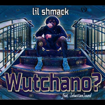 Wutchano? by SebastianSound