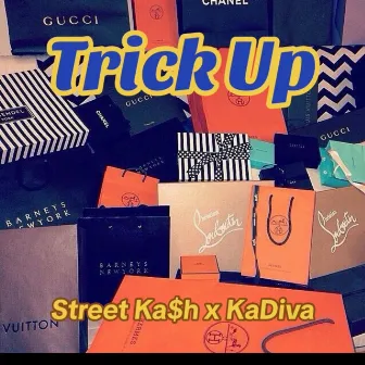 Trick Up by Street Ka$h