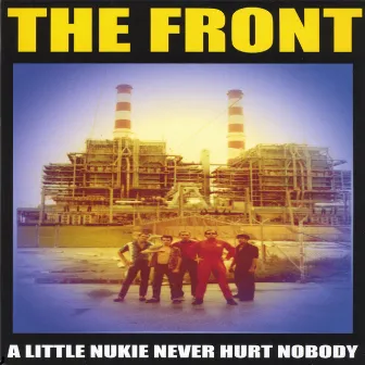 A Little Nukie Never Hurt Nobody by The Front