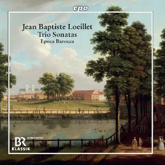 Jean-Baptiste Loeillet of London: Trio Sonatas by Jean-Baptiste Loeillet of London