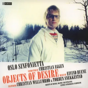 Objects of Desire by Oslo Sinfonietta