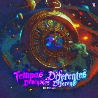 Tempos Diferentes, Dimensões Diferente by DJ GORDONSK