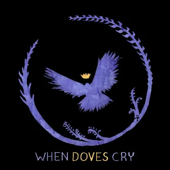 When Doves Cry by Loren Radis