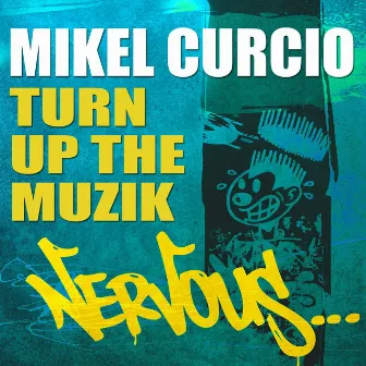 Turn Up The Muzik by Mikel Curcio