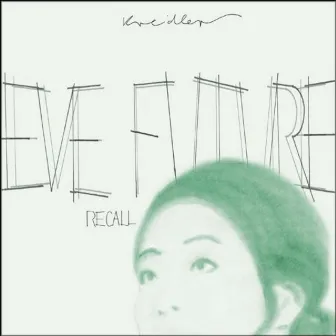 Eve Future Recall by Kreidler