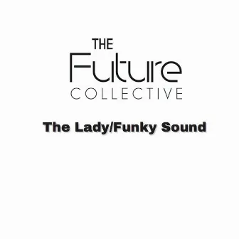 The Lady / Funky Sound by The Future Collective