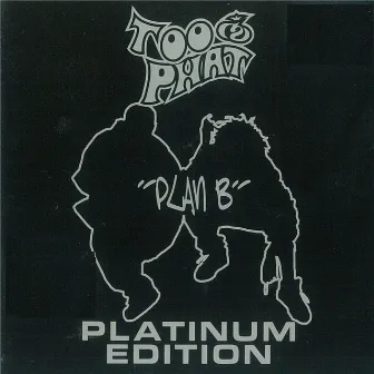 Plan B (Platinum Edition) by Too Phat