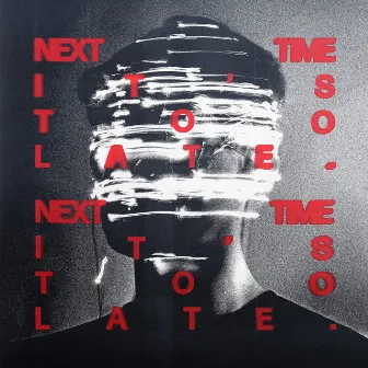 Next Time It's Too Late by Nick Bonin