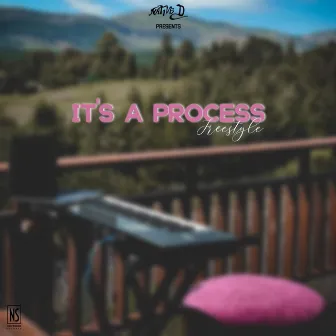 It's a Process by Native D