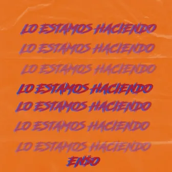 Lo Estamos Haciendo by En$o