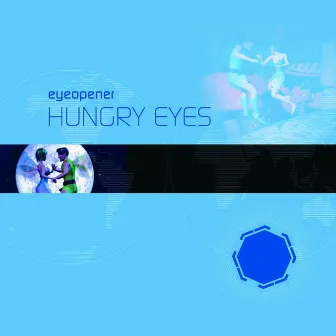 Hungry Eyes by Eyeopener