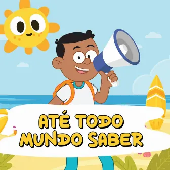 Até Todo Mundo Saber by A Turma do Davi