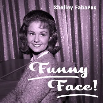 Funny Face! by Shelley Fabares