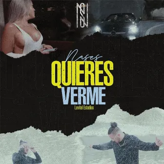 Quieres Verme by Nases