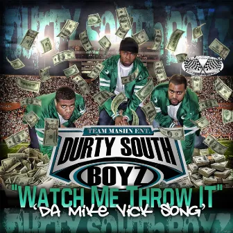 Watch Me Throw It (Da Mike Vick Song) by Durty South Boyz