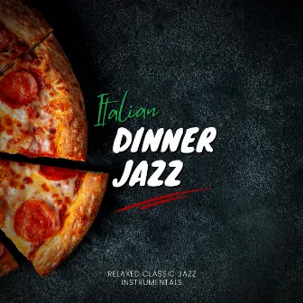 Relaxed Classic Jazz Instrumentals by Italian Dinner Jazz