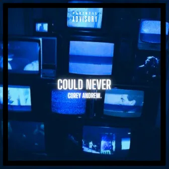 Could Never. (Interlude) by Corey Andrew