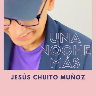 Una Noche Más by Jesús Chuito Muñoz