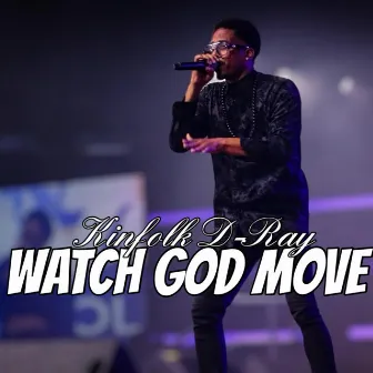 Watch God Move by Kinfolk D-Ray