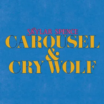 Carousel / Cry Wolf by Skylar Spence