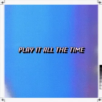 Play It All the Time by Abby Holmes