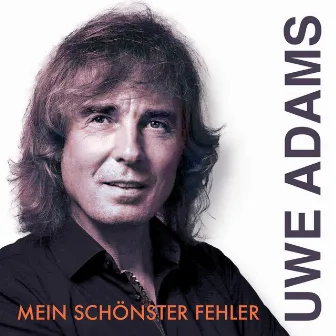 Mein schönster Fehler by Uwe Adams