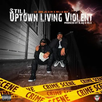 Still Uptown Livin Violent by Willa Boy