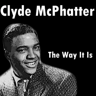 The Way It Is by Clyde McPhatter