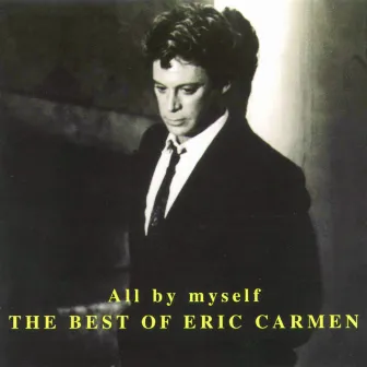 All By Myself by Eric Carmen