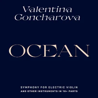 Ocean, Symphony for Electric Violin and Other Instruments in 10+ Parts by Valentina Goncharova