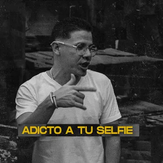 Adicto a Tu Selfie by Holguin MC