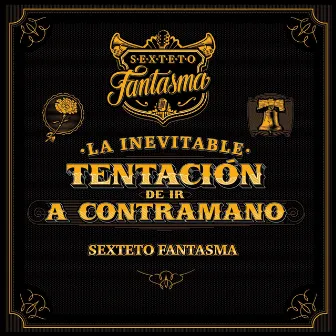 La Inevitable Tentación de Ir a Contramano by Sexteto Fantasma