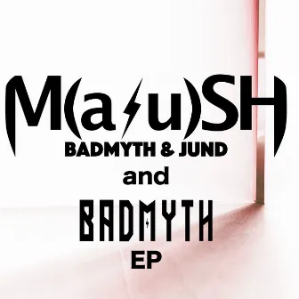 M(a/u)SH & BADMYTH by BADMYTH