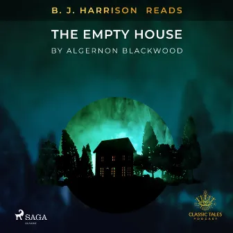 B. J. Harrison Reads The Empty House by Algernon Blackwood