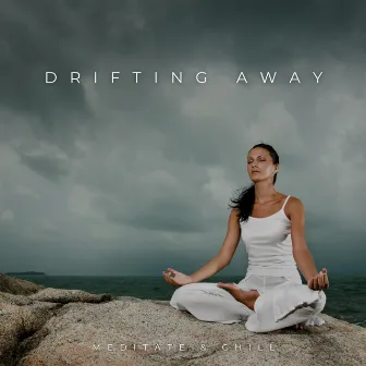 Drifting Away by Meditate & Chill