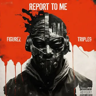 Report to me by Triple9