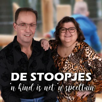 'n Kind Is Net 'n Speeltuin by De Stoopjes