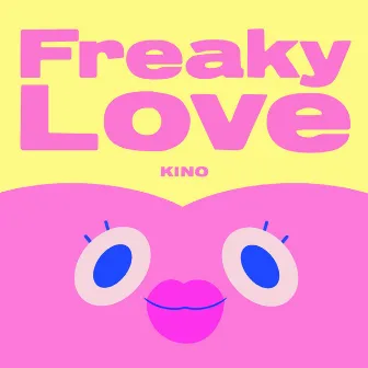 Freaky Love by KINO