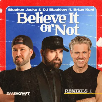 Believe It or Not (Remixes 1) by DJ Blacklow