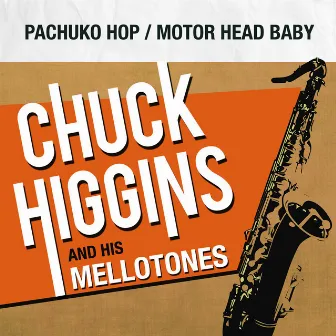 Pachuko Hop / Motor Head Baby by Chuck Higgins & His Mellotones