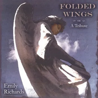 Folded Wings - A Tribute by Emily Richards