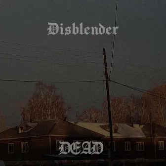 DEAD by Disblender