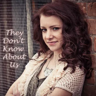 They Don't Know About Us by Maddie Wilson